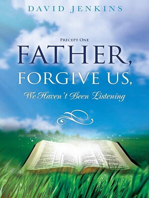 cover image of Precept one; Father, Forgive Us, We Haven't Been Listening